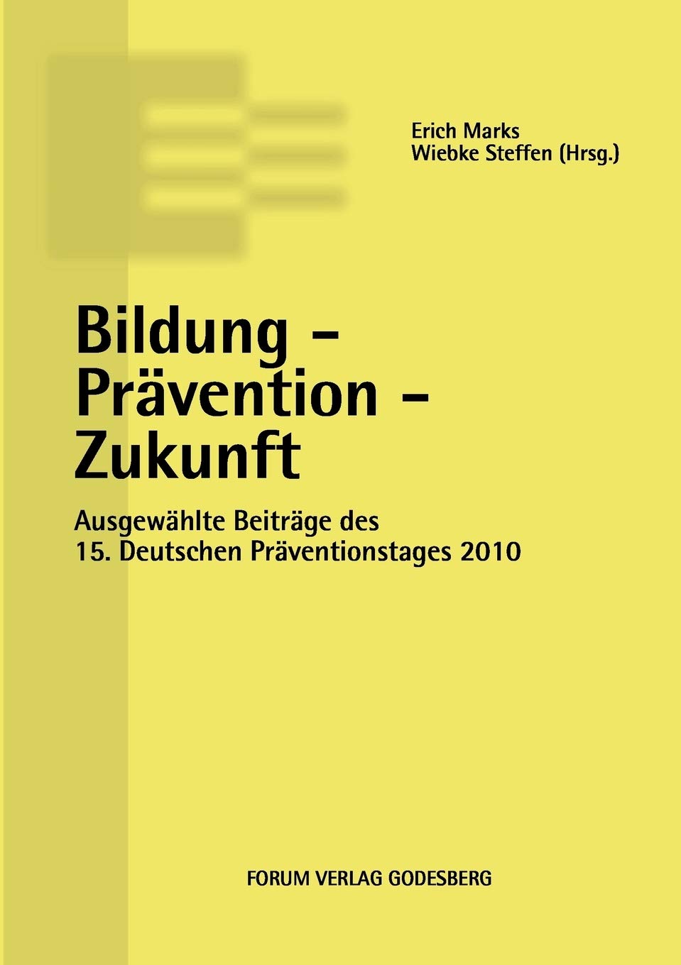 Bildung – Prävention – Zukunft: Ausgewählte Beiträge des 15. Deutschen Präventionstages (10. und 11. Mai 2010 in Berlin): Ausgewählte Beiträge des 15. ... (10. und 11. Mai 2012 in Berlin) Law