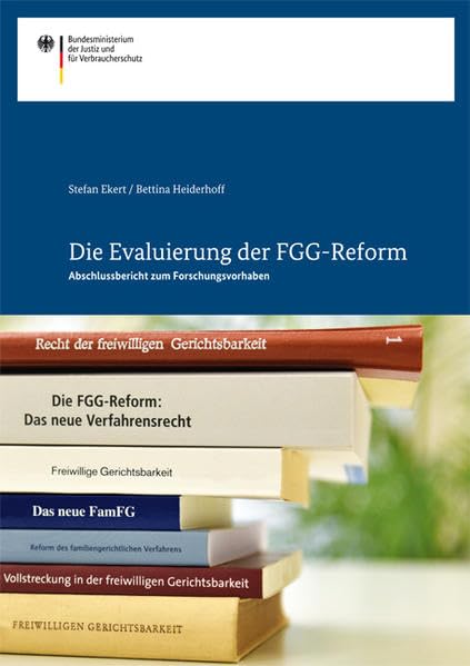 Die Evaluierung der FGG-Reform: Abschlussbericht zum Forschungsvorhaben Law