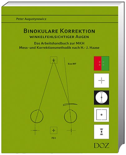 Binokulare Korrektion winkelfehlsichtiger Augen: Das Arbeitshandbuch zur MKH Mess- und Korrektionsmethodik nach H.-J. Haase Medicine
