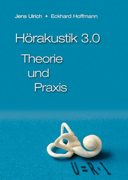 Hörakustik 3.0 - Theorie und Praxis Medicine
