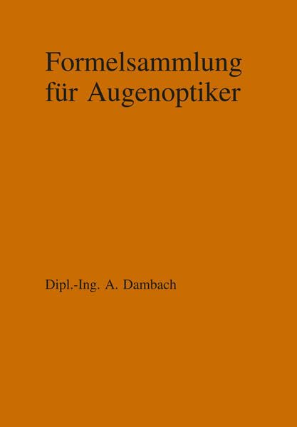 Formelsammlung für Augenoptiker: 10. Auflage Business, Finance & Career