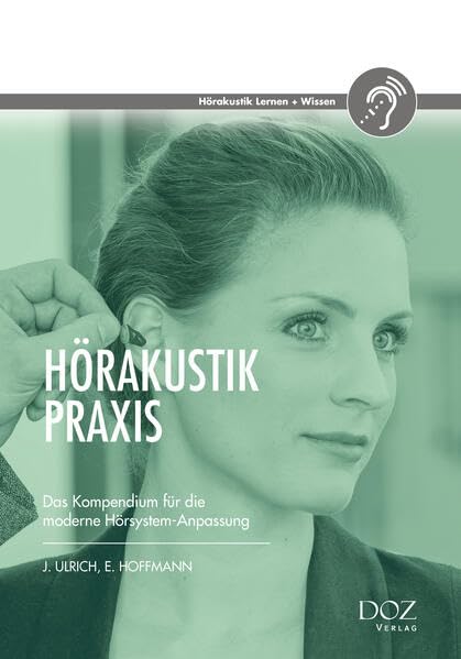 Hörakustik Praxis: Das Kompendium für die moderne Hörsystem-Anpassung (Hörakustik Lernen + Wissen) Medicine