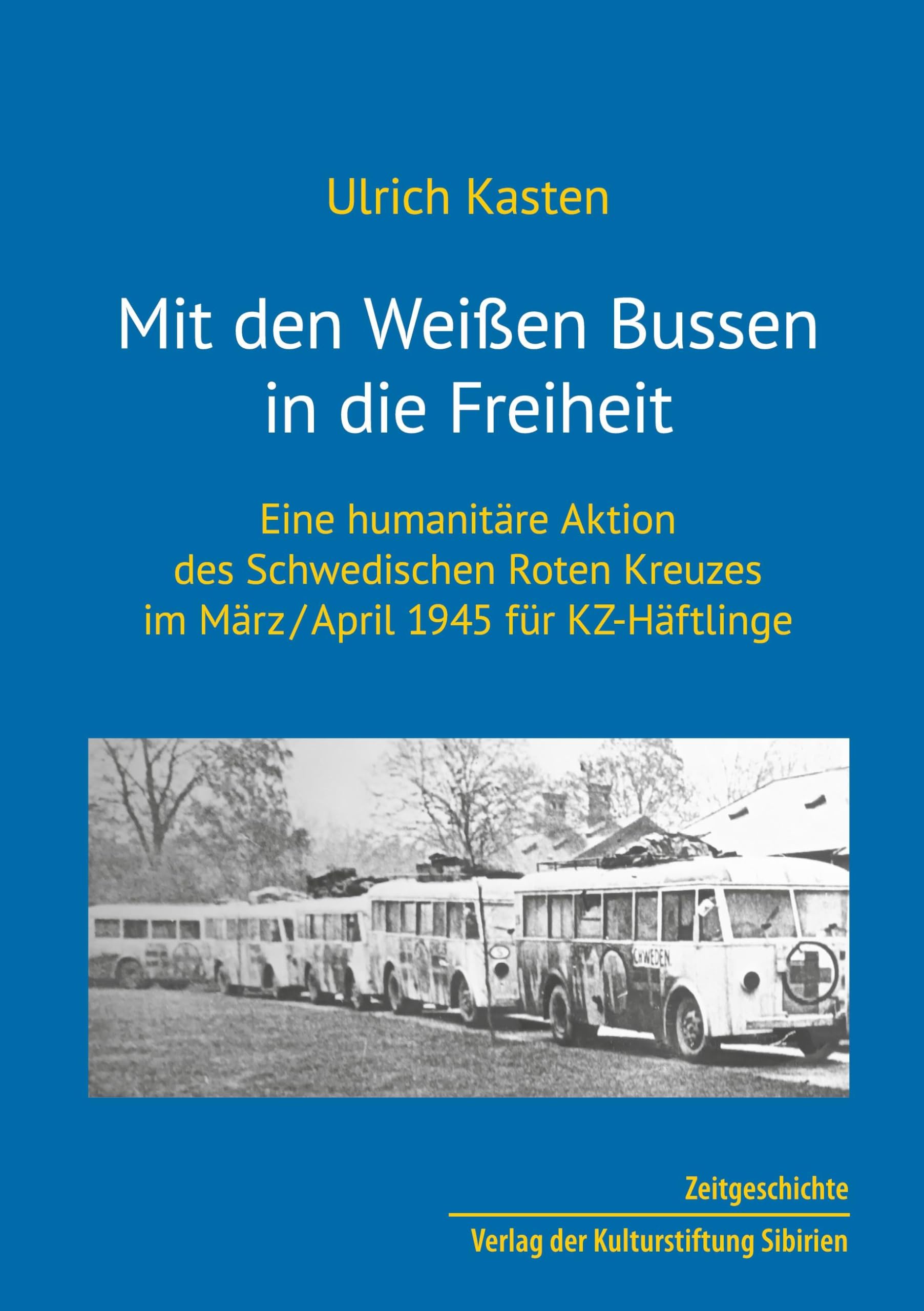 Mit den Weißen Bussen in die Freiheit: Eine humanitäre Aktion des Schwedischen Roten Kreuzes im März/April 1945 für KZ-Häftlinger Law