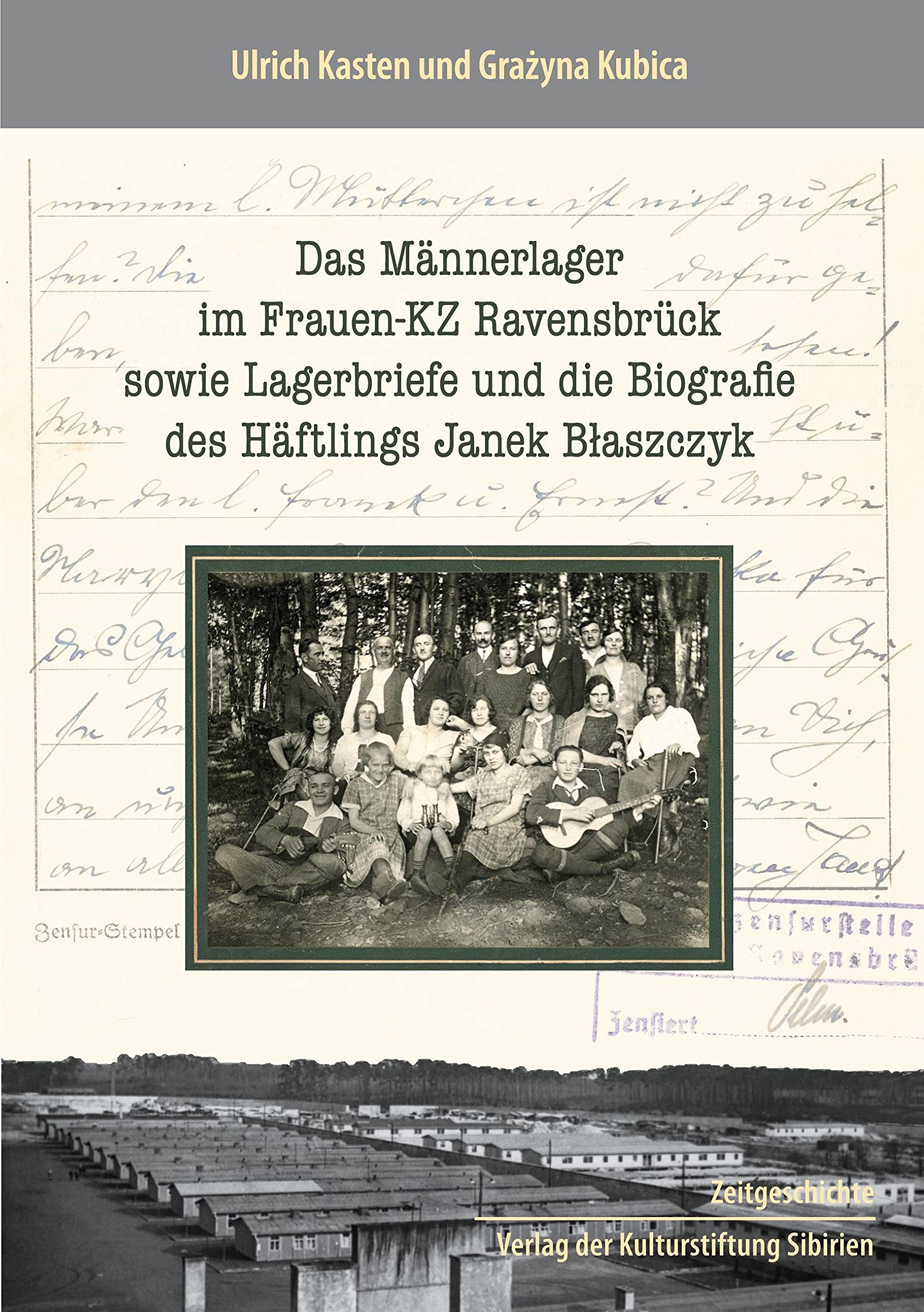 Das Männerlager im Frauen-KZ Ravensbrück, sowie Lagerbriefe und die Biografie des Häftlings Janek Blaszczyk Politics & Society Books
