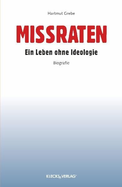 Missraten: Ein Leben ohne Ideologie Contemporary literature