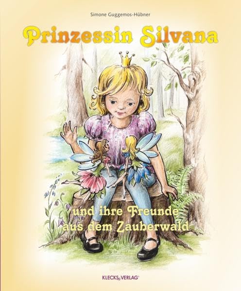 Prinzessin Silvana: und ihre Freunde aus dem Zauberwald Fairy Tales & Legends
