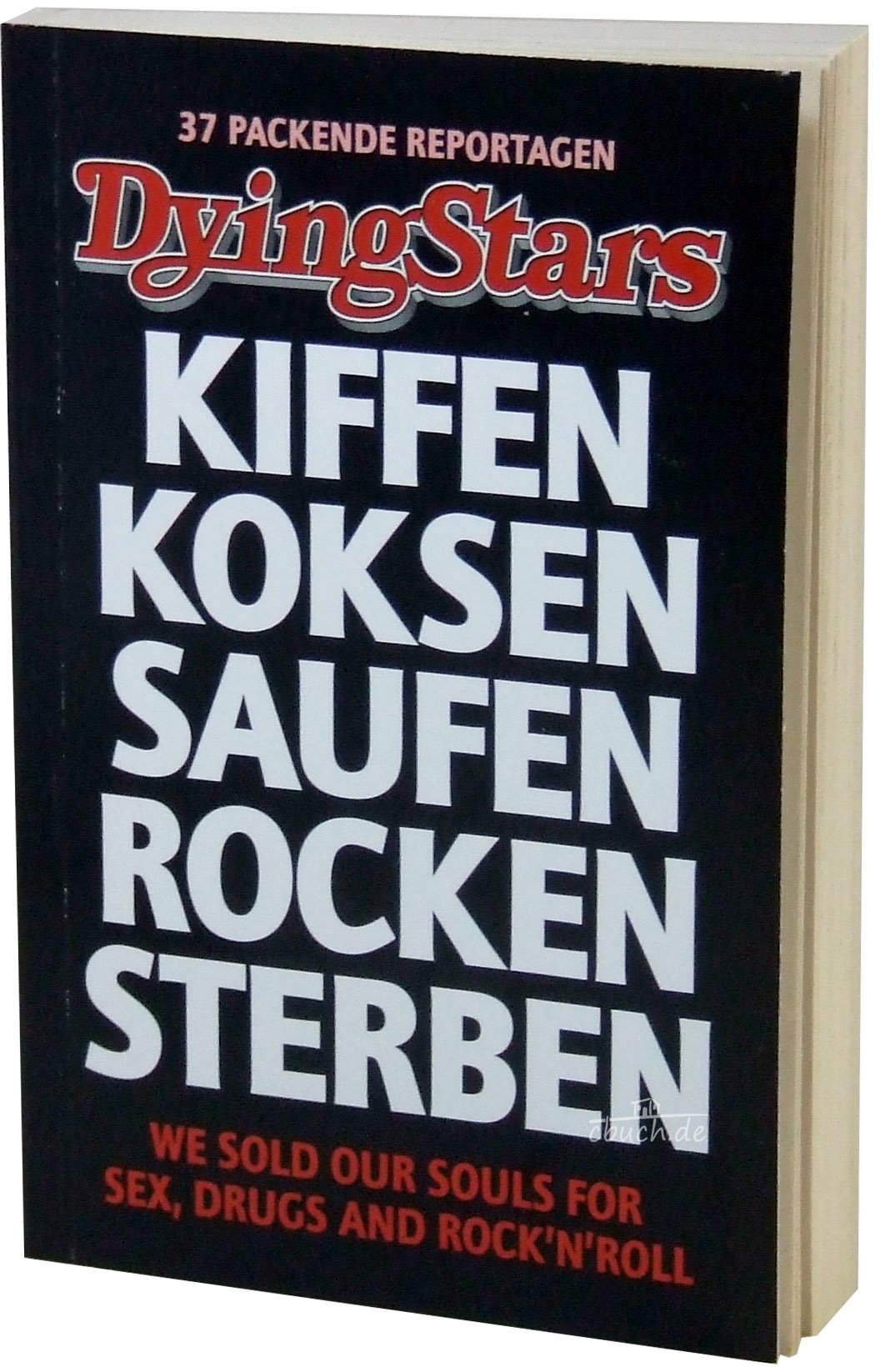 Dying Stars - Kiffen Koksen Saufen Rocken Sterben - We sold our Souls for Sex, Drugs and Rock'n'Roll Books