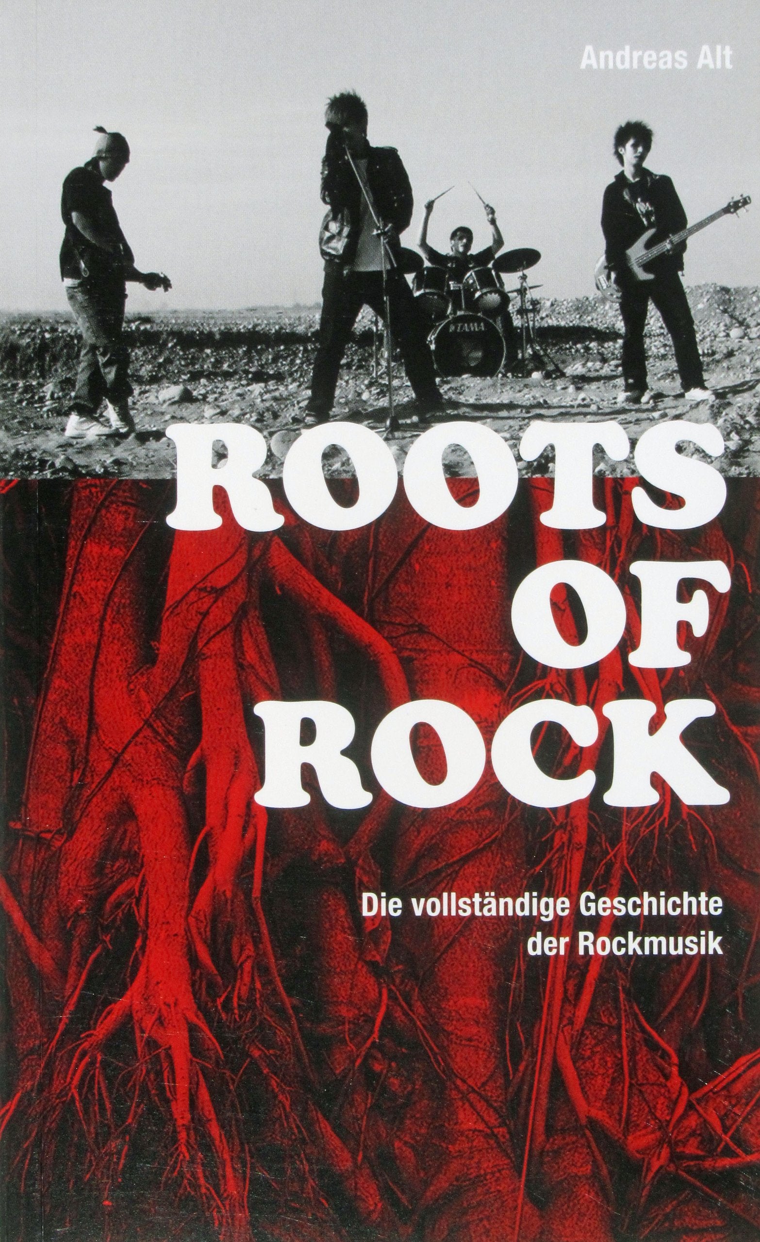 ROOTS OF ROCK Die vollständige Geschichte der Rockmusik von Andreas Alt Books