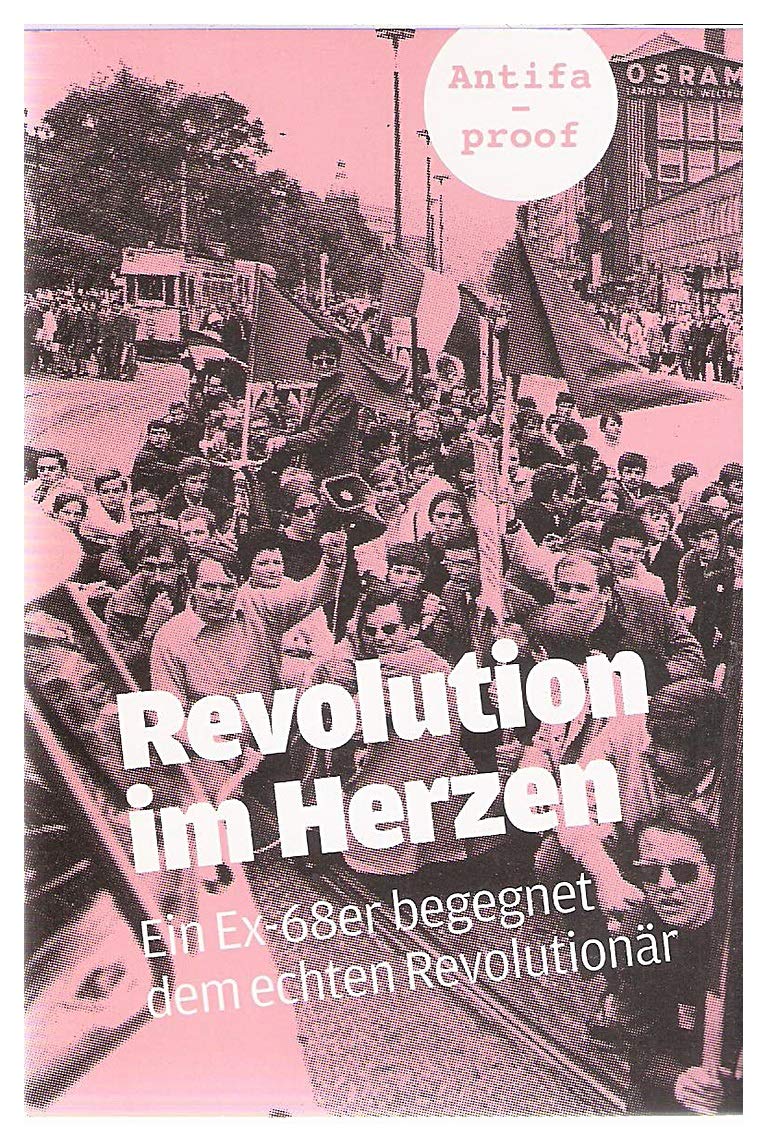 Revolution im Herzen (Ein Ex-68er begegnet dem echten Revolutionär) Books