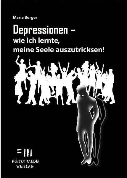 Depressionen - wie ich lernte, meine Seele auszutricksen! Health, Nutrition & Fitness