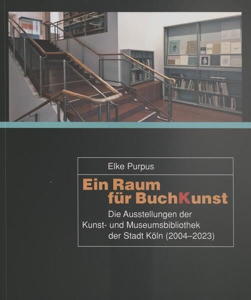 Ein Raum für BuchKunst: Die Ausstellungen der Kunst- und Museumsbibliothek der Stadt Köln (2004-2023) (Schriftenreihe der Kunst- und Museumsbibliothek) Film, Art & Culture