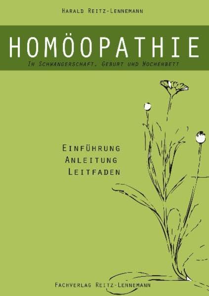 Homöopathie in Schwangerschaft, Geburt und Wochenbett: Einführung, Anleitung, Leitfaden Parents & Children
