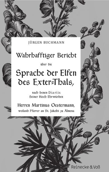 Wahrhaftiger Bericht über die Sprachen der Elfen des Extertals: nach den Diariis seiner Hoch Ehrwürden Herren Martinus Ostermann weiland Pfarrer zu St. Jakobi zu Almena Contemporary literature