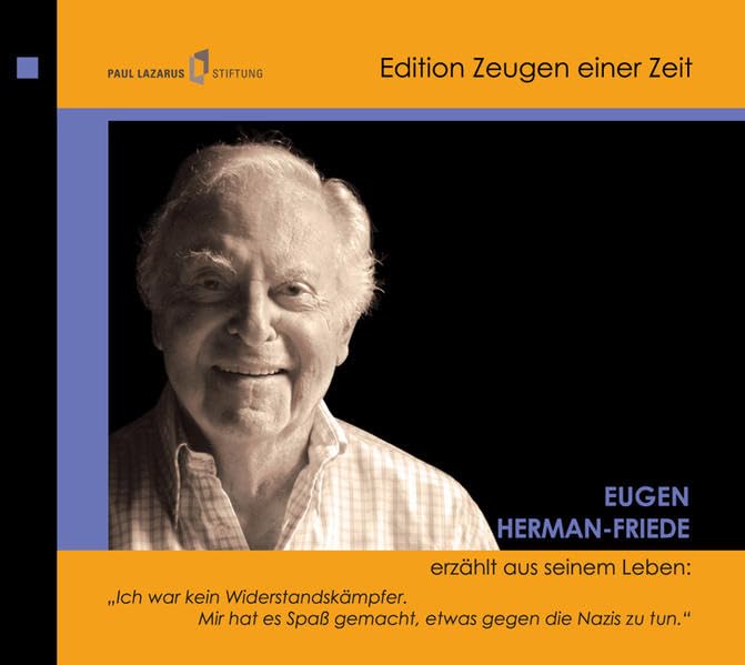 Eugen Herman-Friede erzählt aus seinem Leben (2 CDs): "Ich war kein Widerstandskämpfer. Mir hat es Spaß gemacht, etwas gegen die Nazis zu tun" (Edition Zeugen einer Zeit) Memories