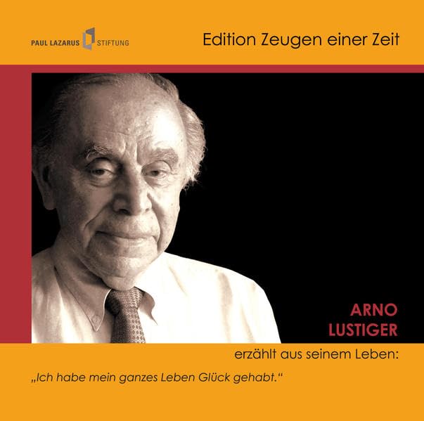 Arno Lustiger erzählt aus seinem Leben: "Ich habe mein ganzes Leben Glück gehabt" (Edition Zeugen einer Zeit) Memories