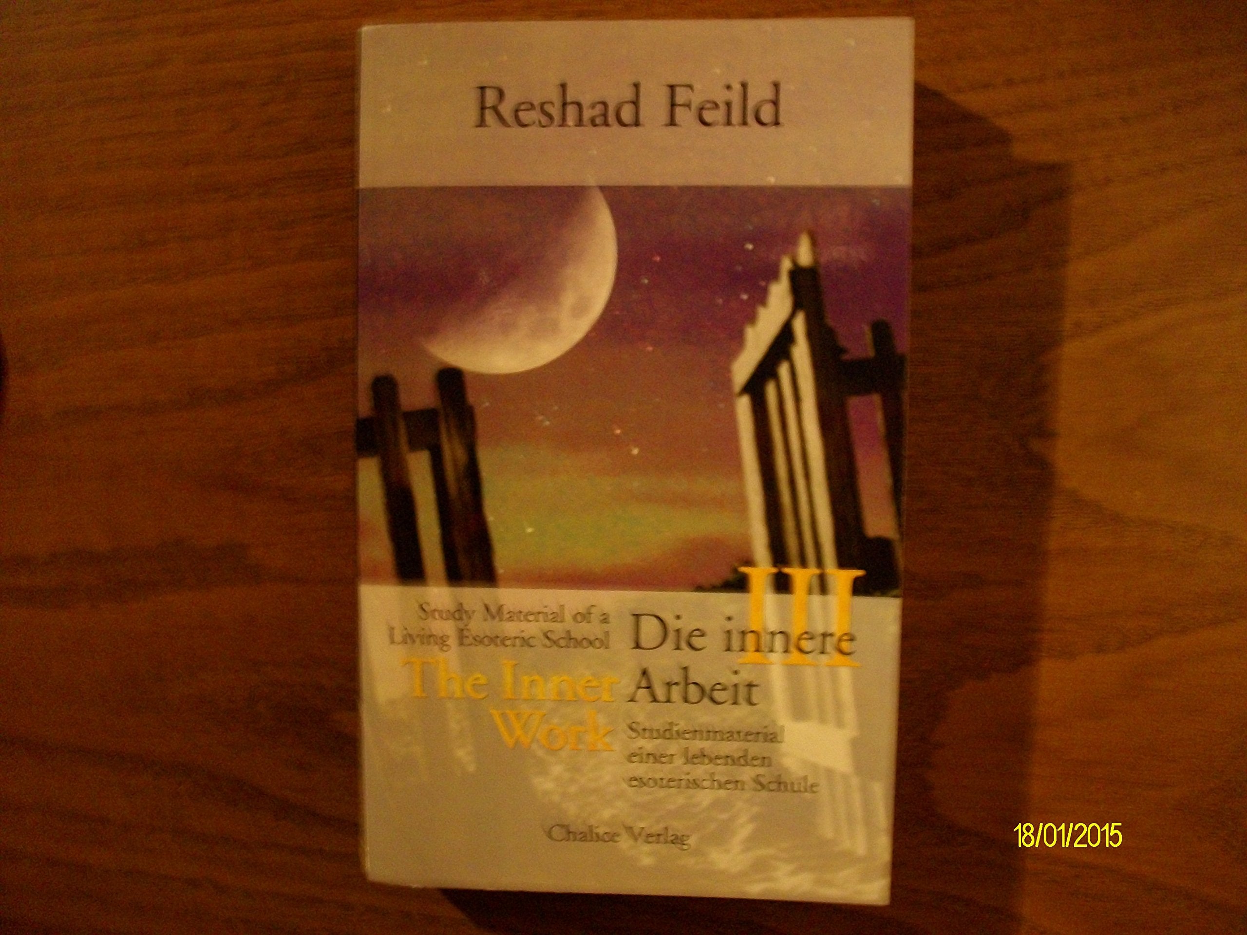 Die innere Arbeit / The Inner Work, Band III: Studienmaterial einer lebenden inneren Schule / Study Material of a Living Inner School: Studienmaterial einer lebenden esoterischen Schule Religion & Esotericism