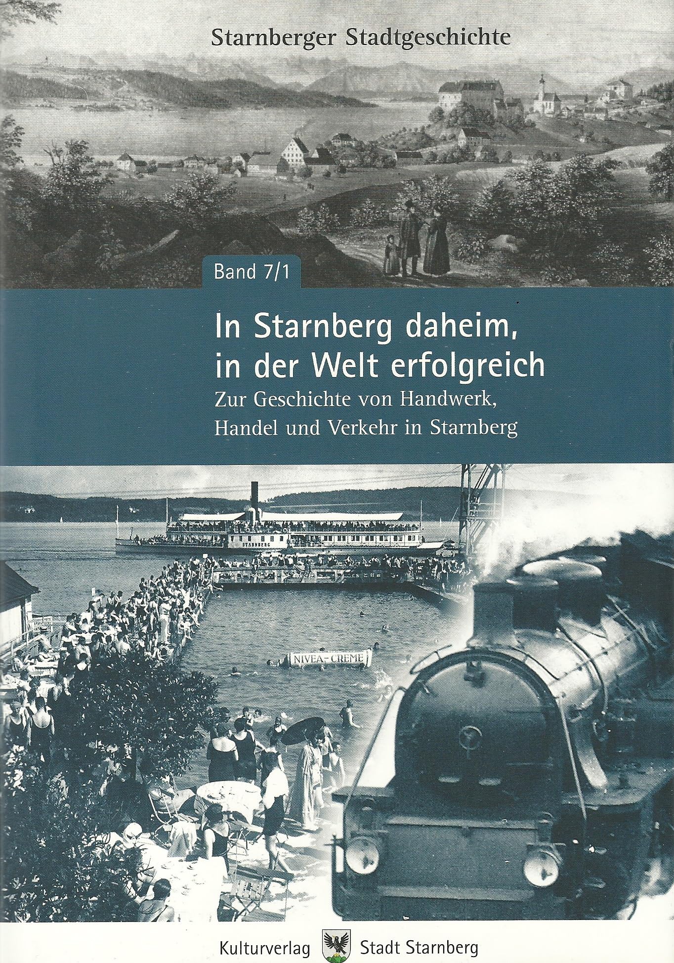 In Starnberg daheim, in der Welt erfolgreich: Bd. 1: Zur Geschichte von Handwerk, Handel und Verkehr; Bd. 2: Starnberger Firmenporträts (Starnberger Stadtgeschichte) Business, Finance & Career