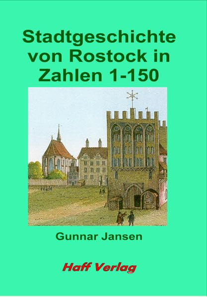 Stadtgeschichte von Rostock in Zahlen: Folge 1-150 Business & Technology