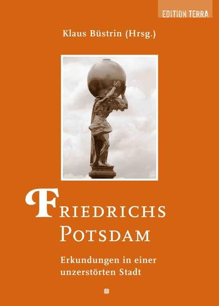 Friedrichs Potsdam: Erkundungen in einer unzerstörten Stadt Contemporary literature