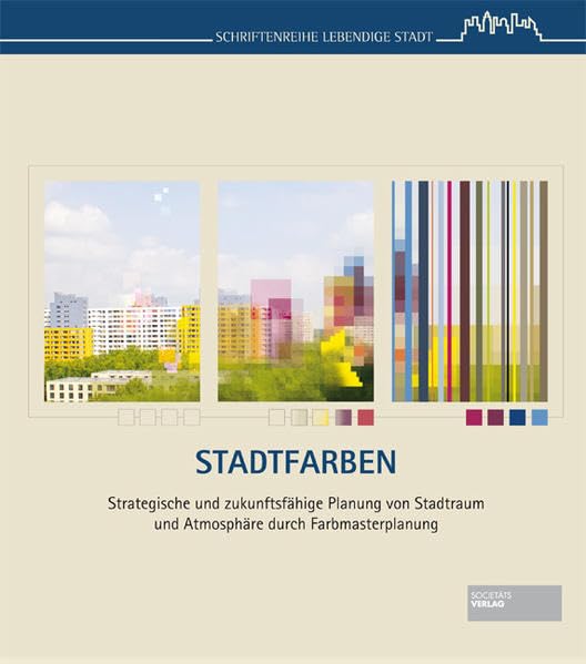 Stadtfarben: Strategische und zukunftsfähige Planung von Stadtraum und Atmosphäre durch Farbmasterplanung Leisure, Home & Garden
