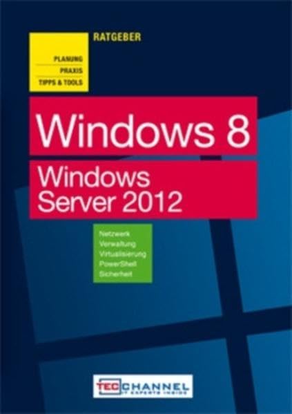 TecChannel Ratgeber "Windows 8" - Planung, Praxis, Tipps & Tools: Netzwerk, Verwaltung, Virtualisierung, PowerShell, Sicherheit Law