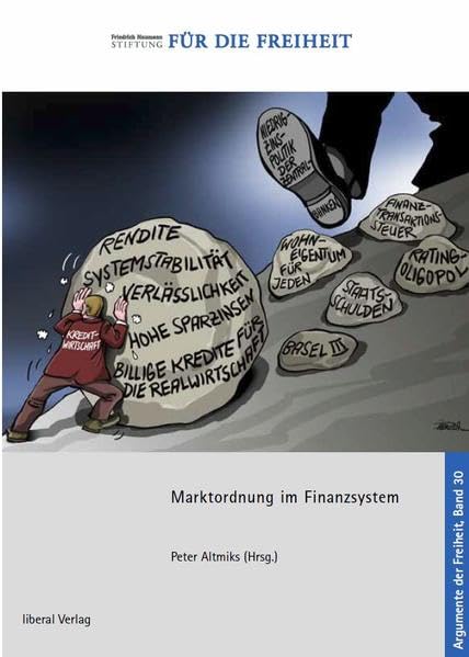 Marktordnung im Finanzsystem: Bankenregulierung, Rating-Agenturen, Risikomanagement (Argumente der Freiheit) Law