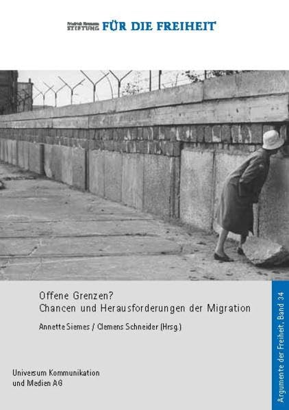 Offene Grenzen?: Chancen und Herausforderungen der Migration (Argumente der Freiheit) Law