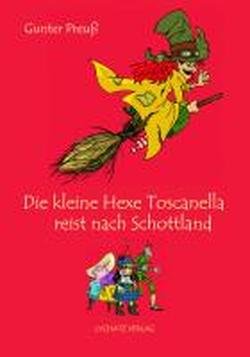 Die kleine Hexe Toscanella reist nach Schottland Novels & Short Stories