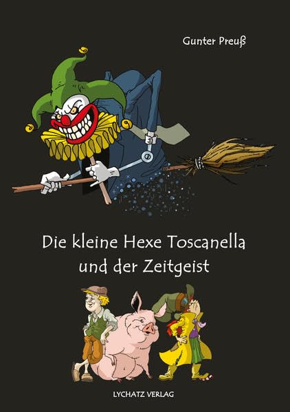 Die kleine Hexe Toscanella und der Zeitgeist Fairy Tales & Legends