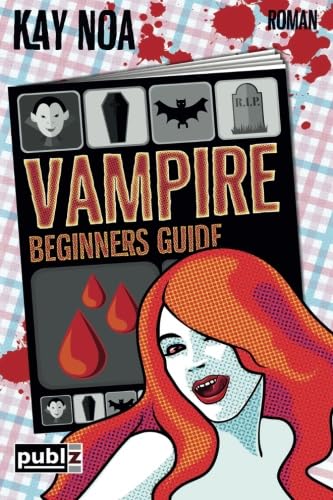 Vampire Beginners Guide: Vom falschen Mann gebissen (The Vampire Guides, Band 1) Urban Fantasy