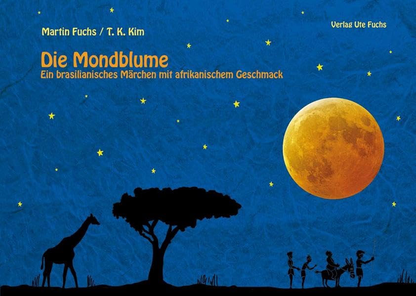 Die Mondblume: Ein brasilianisches Märchen mit afrikanischem Geschmack Fairy Tales & Legends