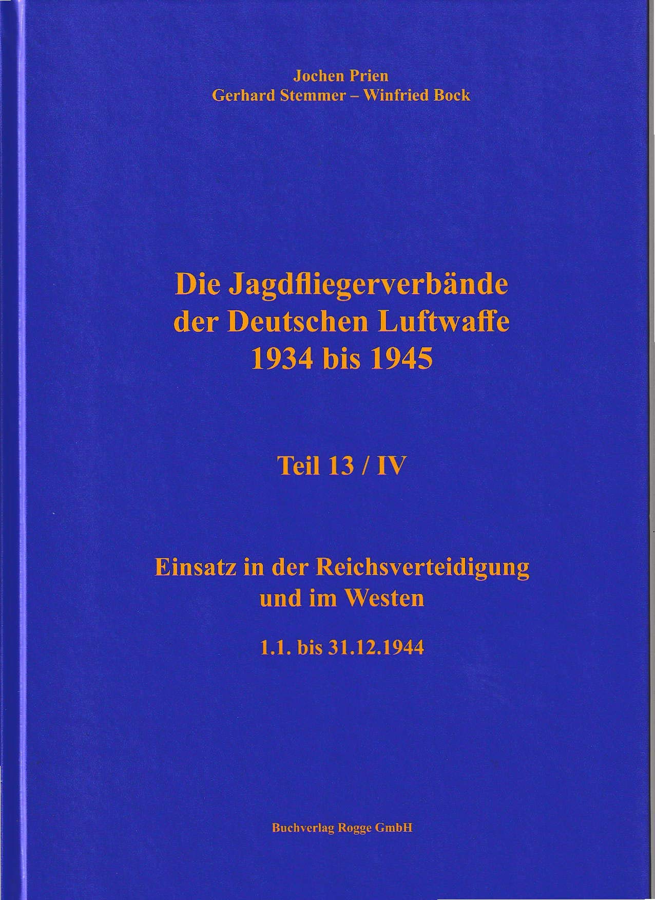 Die Jagdfliegerverbände der Deutschen Luftwaffe 1934 bis 1945 Teil 13 / IV Politics & History