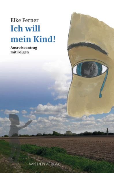Ich will mein Kind!: Ausreiseantrag mit Folgen Health, Nutrition & Fitness