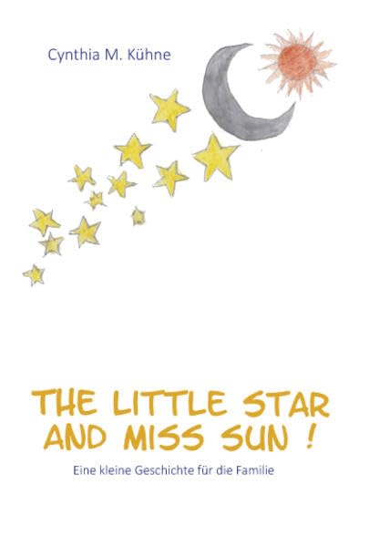 The Little Star and Miss Sun: Eine kleine Geschichte für die Familie Children's books