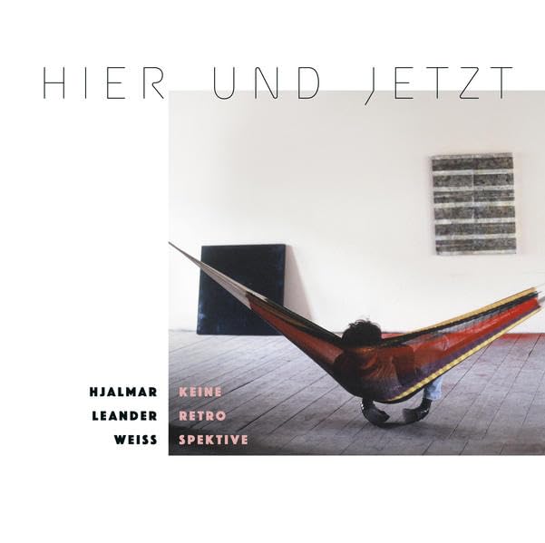 HIER UND JETZT: Hjalmar Leander Weiss – keine Retrospektive Books