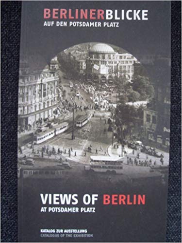 Berliner Blicke auf den Potsdamer Platz / Views of Berlin at Potsdamer Platz (Katalog zur Ausstellung) Books