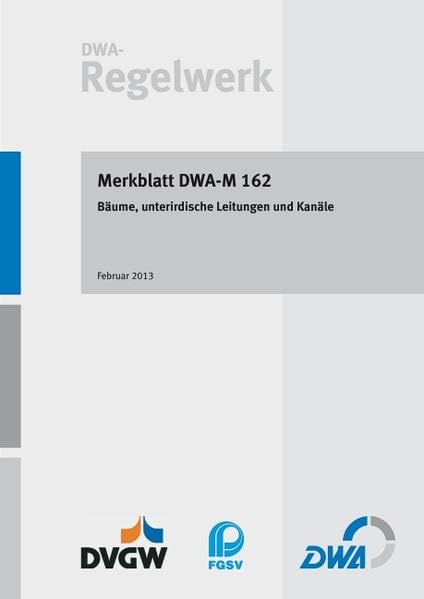 Merkblatt DWA-M 162 Bäume, unterirdische Leitungen und Kanäle (DWA-Regelwerk) Business & Technology