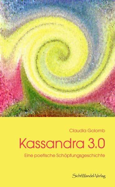 Kassandra 3.0: Eine poetische Schöpfungsgeschichte book