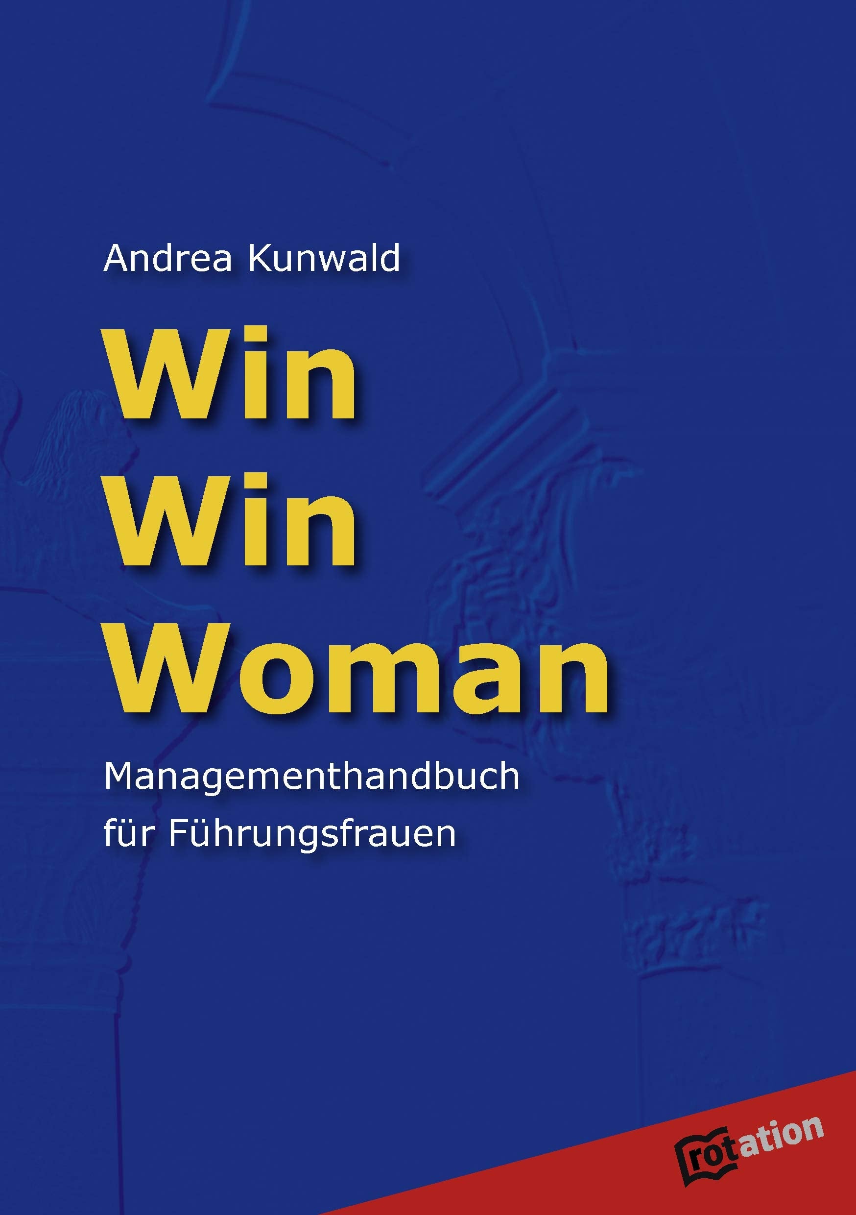 Win Win Woman: Managementhandbuch für Führungsfrauen Law