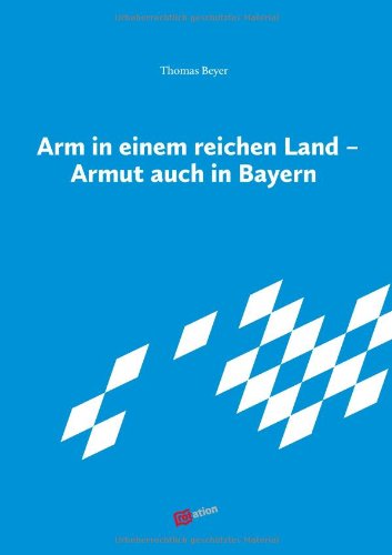 Arm in einem reichen Land: Armut auch in Bayern Books