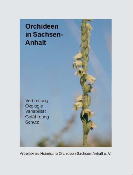 Orchideen in Sachsen-Anhalt: Verbreitung, Ökologie, Variabilität, Gefährdung, Schutz Architecture