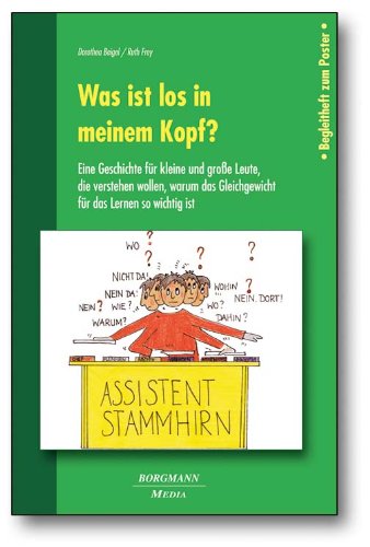 Was ist los in meinem Kopf?: Eine Geschichte für kleine und große Leute, die verstehen wollen, warum das Gleichgewicht für das Lernen so wichtig ist Parents & Children