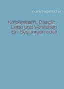 Konzentration, Disziplin, Liebe und Verstehen - Ein Seelsorgemodell Psychology