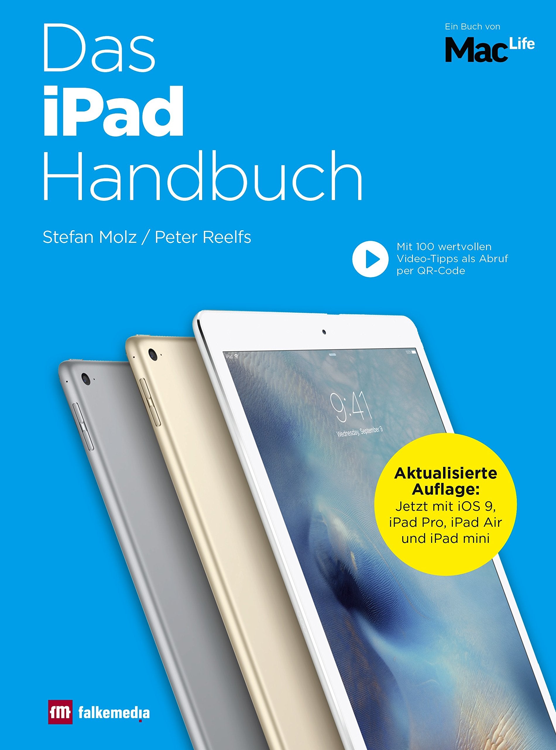 Das iPad Handbuch 2016 : Aktualisierte Auflage mi iOS9, Apple iPad Pro, iPad Air & iPad mini: Aktualisierte Auflage mi iOS9, iPad Pro, iPad Air & iPad mini Computer Science