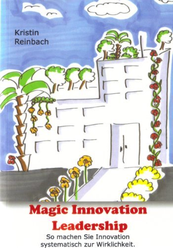 Magic Innovation Leadership. So machen Sie Innovation systematisch zur Wirklichkeit. Books