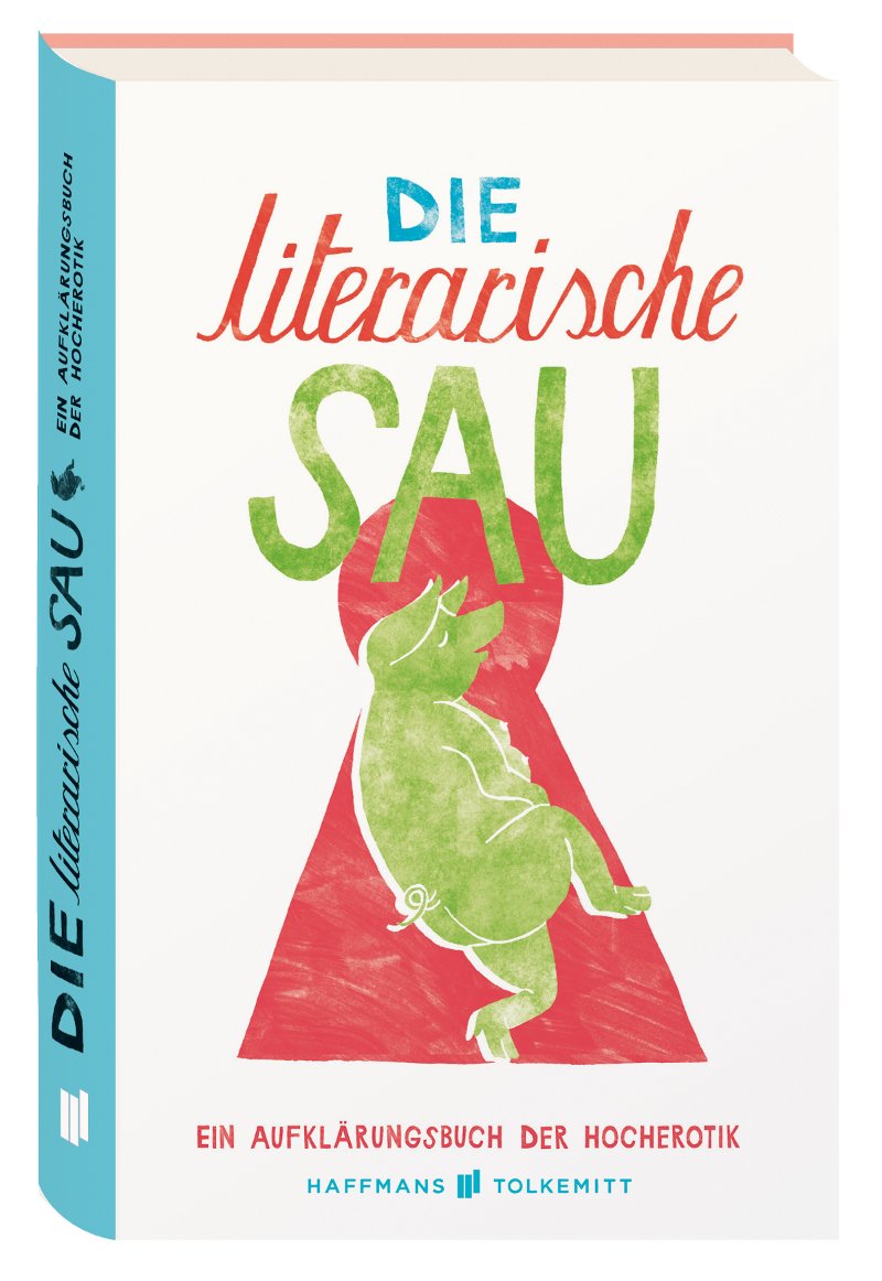 Die literarische Sau: Ein Aufkärungsbuch der Hocherotik: Ein Aufklärungsbuch der Hocherotik. Mit Code zum Gratis Download eines E-Book Contemporary literature Books