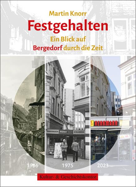 Martin Knorr. Festgehalten: Ein Blick auf Bergedorf durch die Zeit Film, Art & Culture