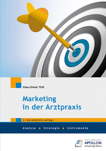 Marketing in der Arztpraxis: Analyse - Strategie - Instrumente Medicine