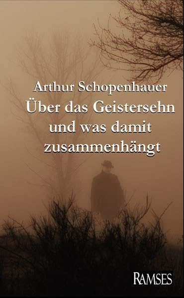 Schopenhauer: Über das Geistersehn und was damit zusammenhängt Essays & Short Stories