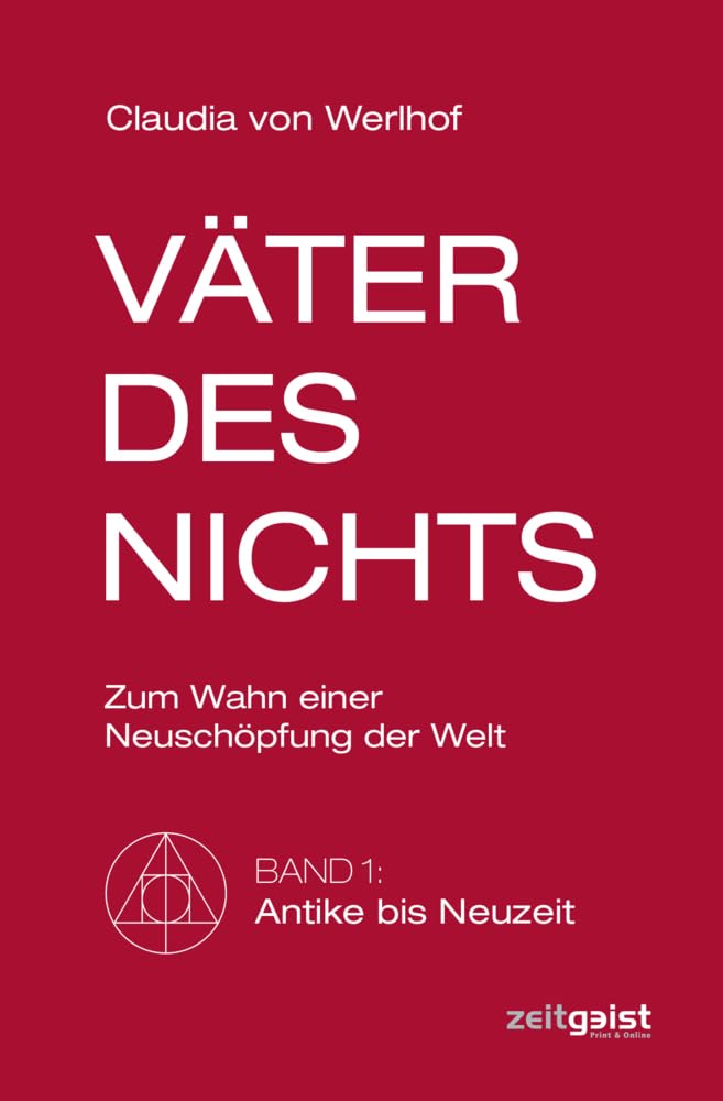 Väter des Nichts: Zum Wahn einer Neuschöpfung der Welt. Band 1: Antike bis Neuzeit Books